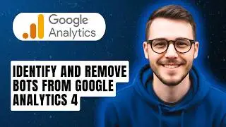 How To Identify And Remove Bots From Google Analytics 4 [2026 Guide]