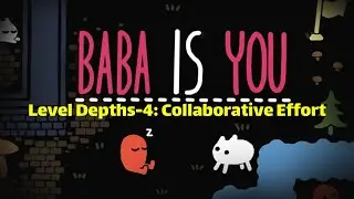 Baba Is You - Level Depths-4: Collaborative Effort