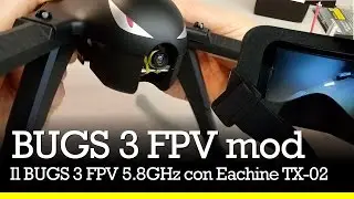 BUGS3 FPV MOD Modifica FPV reversibile  - con  Eachine Tx02