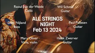ALL STRINGS NIGHT Raoul van der Weide Mary Oliver Henk Zwerver Dion Nijland Wil Schmal