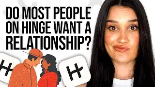 Do Most People On Hinge Want A Relationship?