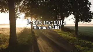 Jes&uacute;s me gu&iacute;a | Himno Adventista 469 | Versi&oacute;n renovada