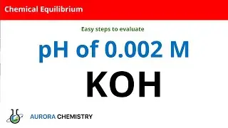 Assuming complete dissociation, Calculate the pH of 0.002 M KOH