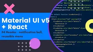 Material UI in React #4 - Header - adding notification component, reusable menu and much more!