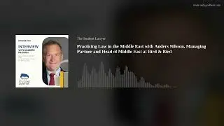 Practicing Law in the Middle East with Anders Nilsson, Managing Partner and Head of Middle East at B