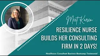 Resilience Nurse Consultant Builds Her Consulting Business At The Healthcare Business Bootcamp