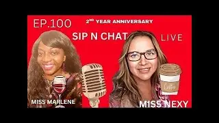Special Episode|100th Episode:Sip N Chat
