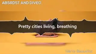 [LYRICS] ABSRDST and Diveo - We're Beautiful