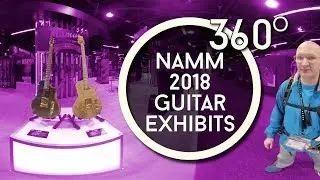 NAMM 2018 Guitar Exhibits in 360 - Walk the Floor with me!
