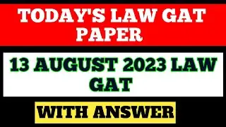 13 AUGUST 2023 LAW GAT PAPER SOLVED |TODAY'S LAW GAT PAPER WITH ANSWER KEY