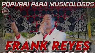 FRANK REYES POPURRÍ EN VIVO PARA MUSICOLOGOS REMATERIZADO EXCLUSIVO!