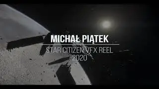 Michal Piatek Star Citizen VFX Reel 2020