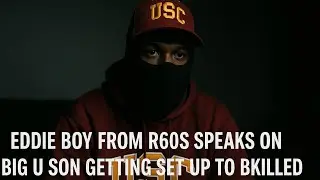 😈 &ldquo;EDDIE BOY FROM R60s BREAKS SILENCE! CLAIMS BIG U SON GOT LINED UP BY HIS OWN CIRCLE!&rdquo; 