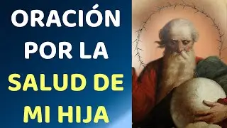 ORACIÓN POR LA SALUD DE MI HIJA. 🙏
