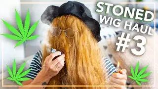 Trying on Wigs While High (Wig Haul #3)