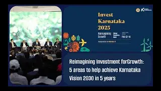 INVEST KARNATAKA 2025 | GLOBAL INVESTORS MEET | REIMAGINING GROWTH |