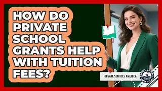 How Do Private School Grants Help With Tuition Fees? - Private Schools America