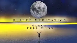 Guided Meditation Super Full Moon March 2021 🌕♎️✨