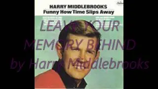 LEAVE YOUR MEMORY BEHIND by Harry Middlebrooks