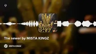 The sewer by MISTA KINGZ