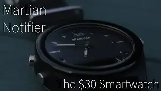 $30 SMARTWATCH??? (Martian Notifier Review)