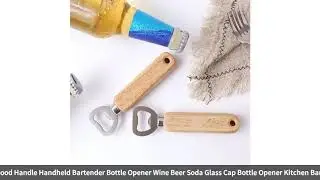 New 2019 Wood Handle Handheld Bartender Bottle Opener Wine Beer Soda Glass Cap Bottle Opener Kitc...