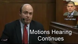 Aaron Hernandez Motions Hearing Part 8 12/27/16