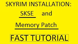 Skyrim - SKSE/Memory Patch Installation Tutorial (FAST/SHORT)