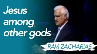Jesus among other religions - Ravi Zacharias