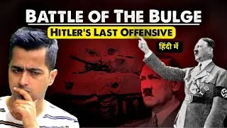 Battle of the Bulge WW2 Explained in Hindi: Germany's Final Attack - Ardennes Offensive Hindi