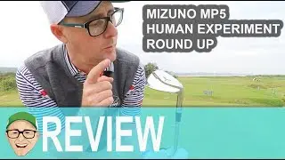 MIZUNO MP5 HUMAN EXPERIMENT ROUND UP