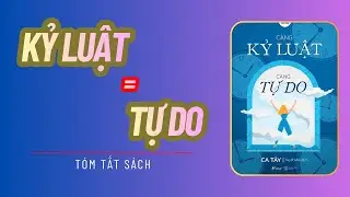 Tóm Tắt Càng Kỷ Luật Càng Tự Do – Bài Học Về Tự Do Thật Sự