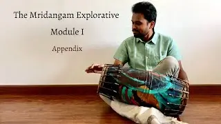 The Mridangam Explorative | Praveen Sparsh | Module 1 | Appendix