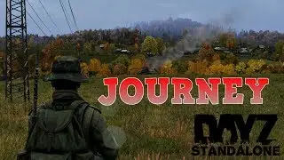 JOURNEY - DayZ Standalone 0.62 Alpha - EP4