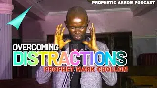Overcoming Distractions-Daily Prophetic with Prophet Mark Chollom