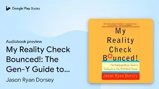 My Reality Check Bounced!: The Gen-Y Guide to&hellip; by Jason Ryan Dorsey &middot; Audiobook preview