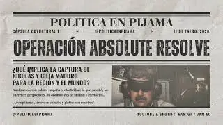 C&aacute;psula coyuntural 1, Operaci&oacute;n Absolute Resolve 4/4