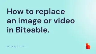 How to replace images and videos in Biteable