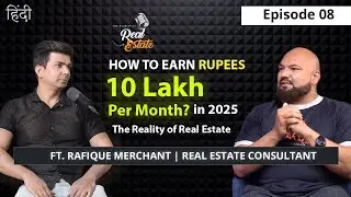 How to Become a Successful Real Estate Broker in India | Earn ₹10 Lakh/Month | Ft. Rafique Merchant