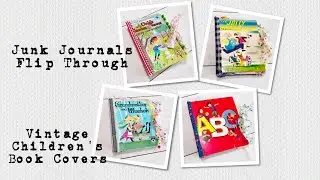 Junk Journals With Vintage Children's Book Covers Flip Through