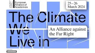 European Alliance of Academies: The Climate We Live In. An Alliance Against the Far Right