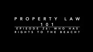 Who Has Rights to the Beach?: Property Law 101 #26