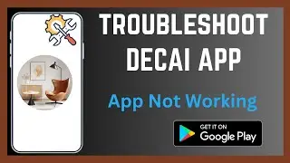 How To Troubleshoot DecAI App | App Not Working