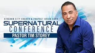 KCC Supernatural Conference - Pastor Tim Storey  | March 31, 2022
