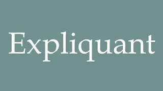 How to Pronounce ''Expliquant'' (Explaining) Correctly in French