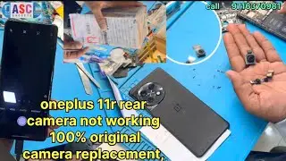 onePlus 11R water damage, camera, not working 100% solution, camera replacement ￼￼ original camera
