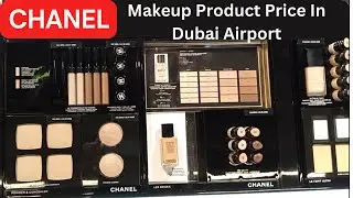 Chanel Makeup Products Price In Dubai Airport