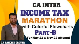 CA Inter Income Tax Marathon May / Nov 2022 - Part 2 (with Flow Charts) | ca intermediate | CA EXAMS