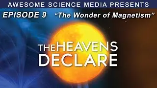 The Heavens Declare | Episode 9 | The Wonder of Magnetism | Kyle Justice