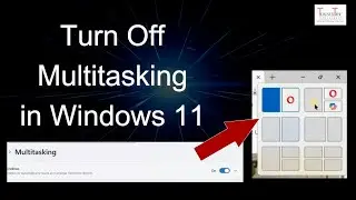 How to Turn Off Multitasking in Windows 11